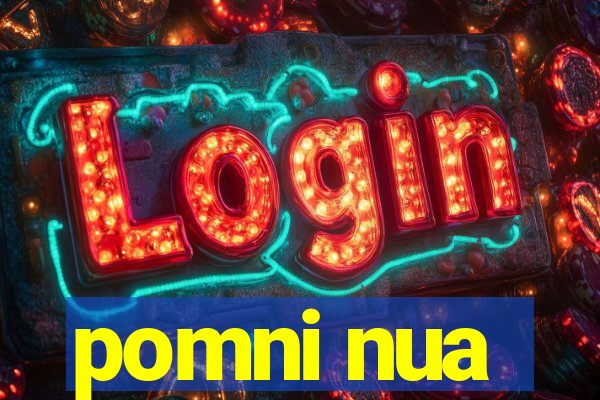 pomni nua